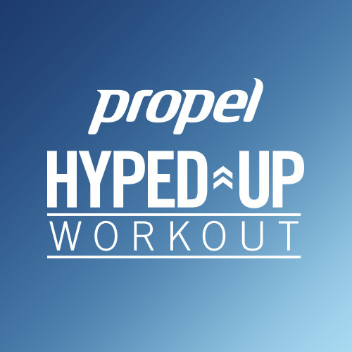 Propel: Hyped-Up Workout