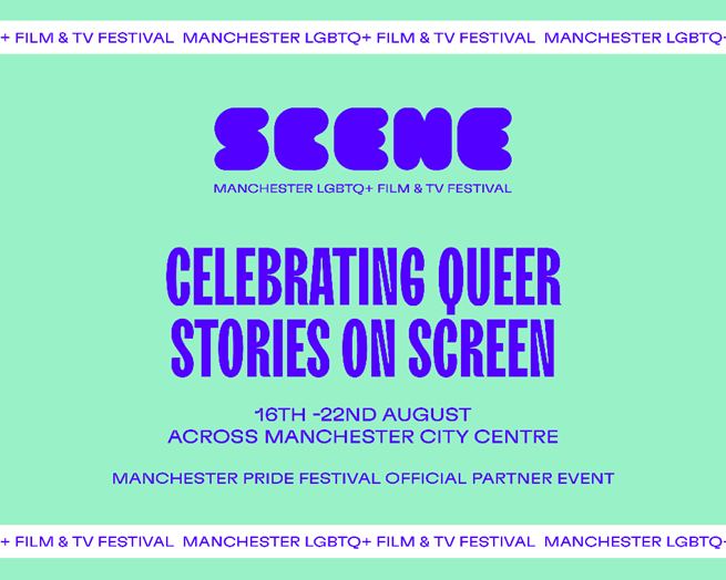 SCENE - MANCHESTER LGBTQ+ FILM &amp; TV FESTIVAL