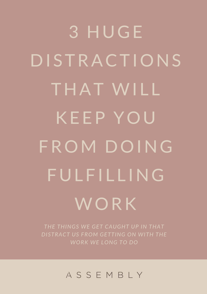 3 HUGE DISTRACTIONS THAT WILL KEEP YOU FROM DOING FULFILLING WORK.png
