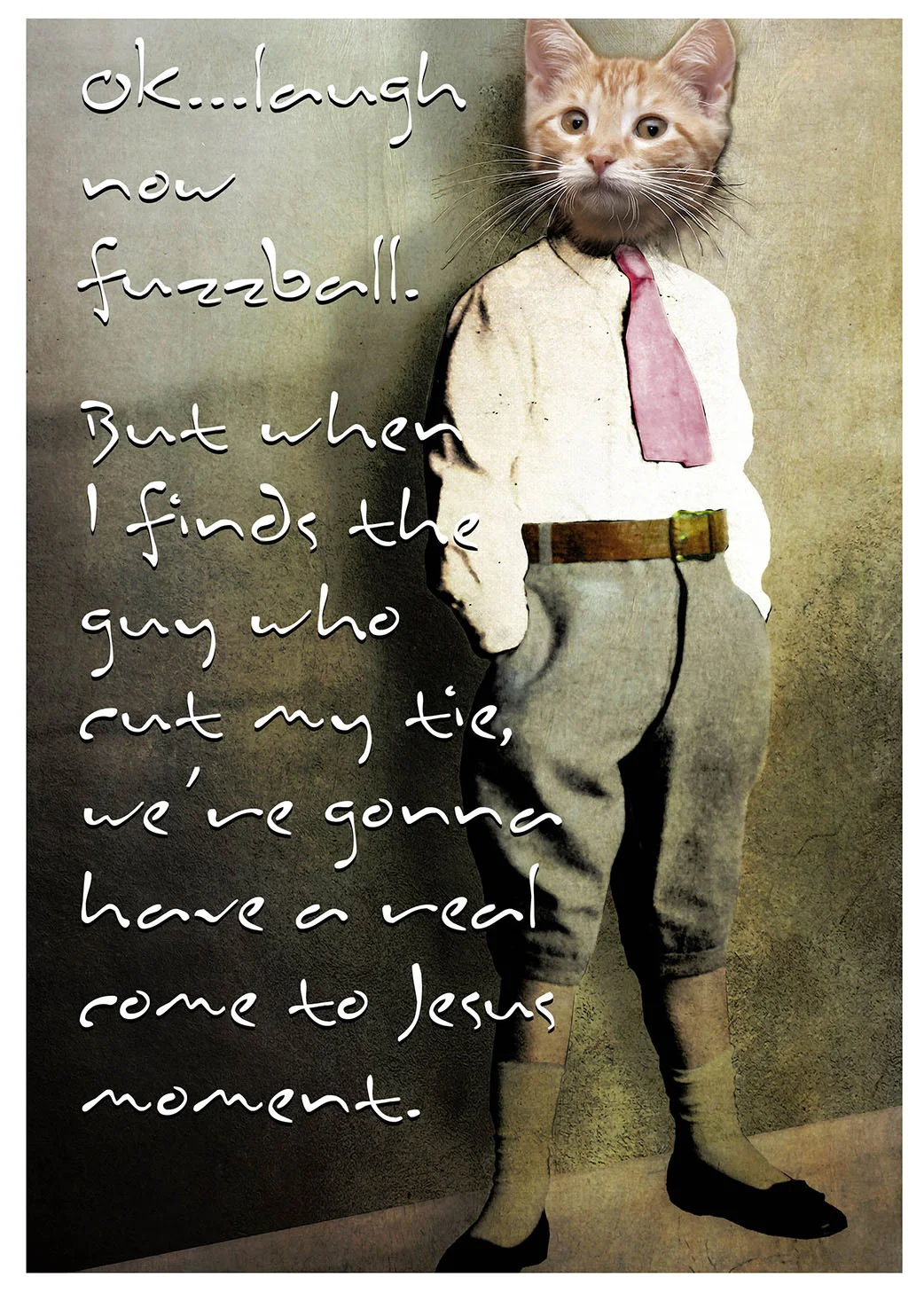 Ok...laugh now fuzzball