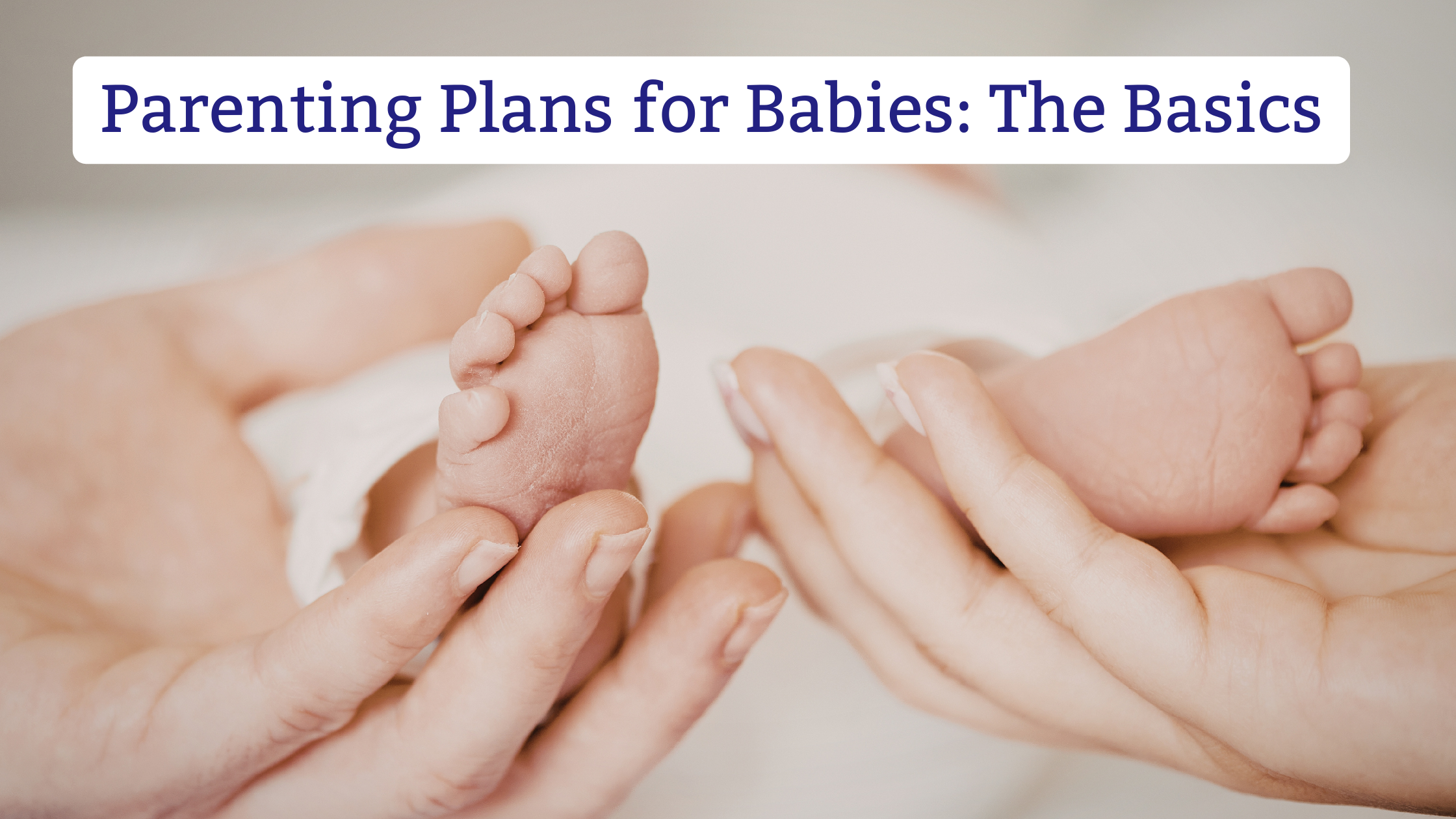 Parenting Plans for Babies and Infants in Colorado:  The Basics