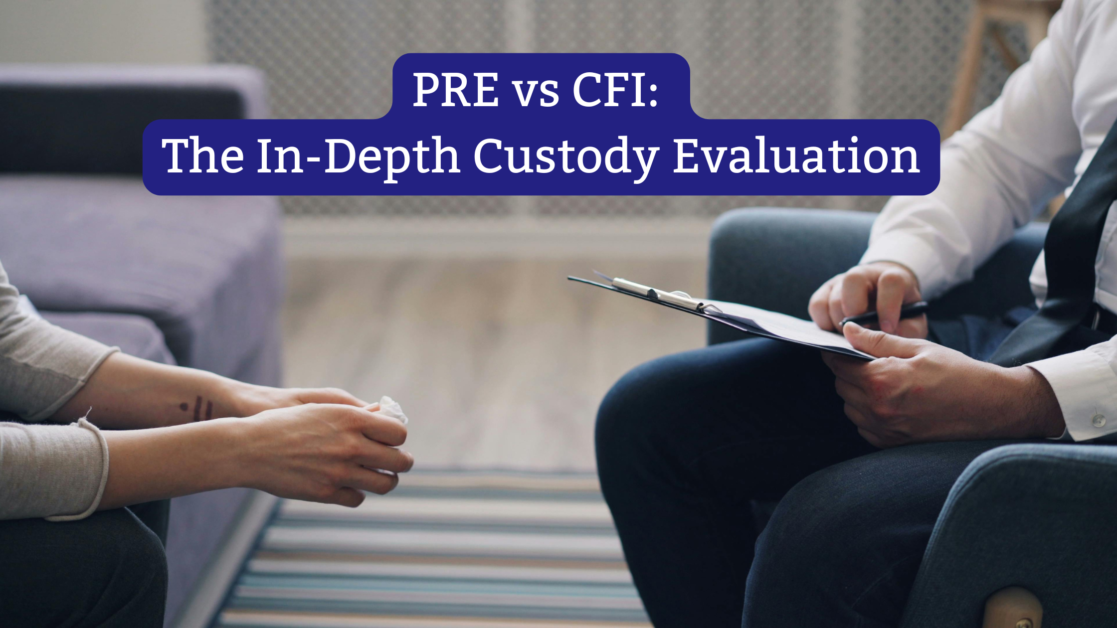 What Is a Parental Responsibility Evaluator (PRE) in Colorado?