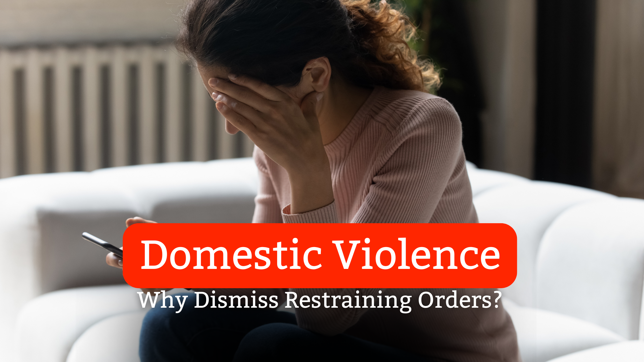 Why Do Domestic Violence Victims Dismiss Restraining Orders Right Before the Final Hearing?