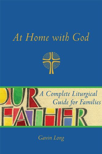 At Home with God: A Complete Liturgical Guide for Families