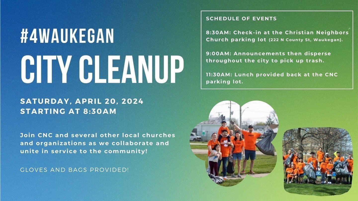 Drop by on Saturday and join us at Christian Neighbors Church at 8:30 AM for a city cleanup day! 🧽 
 
Schedule: 

8:30AM Check-in at the Christian Neighbors Church parking lot (222 N County St, Waukegan).

9:00AM: Announcements then disperse through