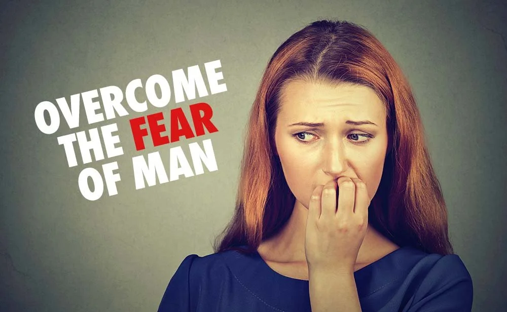 3 Keys to Overcome the Fear of Man (4min)