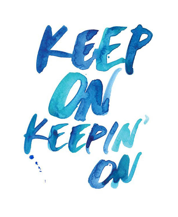 Keep-On-Keeping-On-Watercolor-Inspirational-Quote.jpg