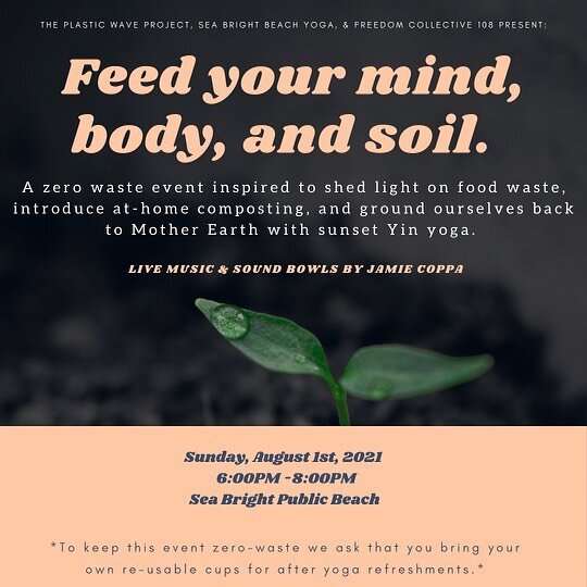 🌱FEED, YOUR MIND, BODY &amp; SOIL!🌱

We are SO EXCITED to announce our next community meet up! 

We have teamed up with @plasticwaveproject and @seabrightbeachyoga to bring you an evening of sustainability and connecting with Mother Nature!

Togeth