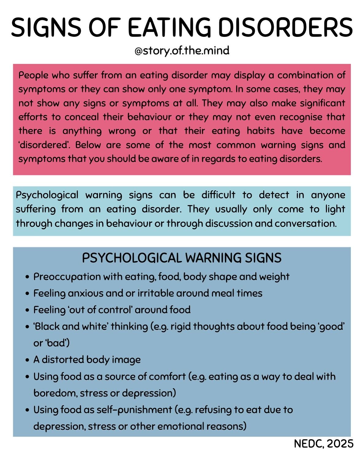 People who suffer from an eating disorder may display a combination of symptoms or they can show only one symptom. In some cases, they may not show any signs or symptoms at all.

They may also make significant efforts to conceal their behaviour or th