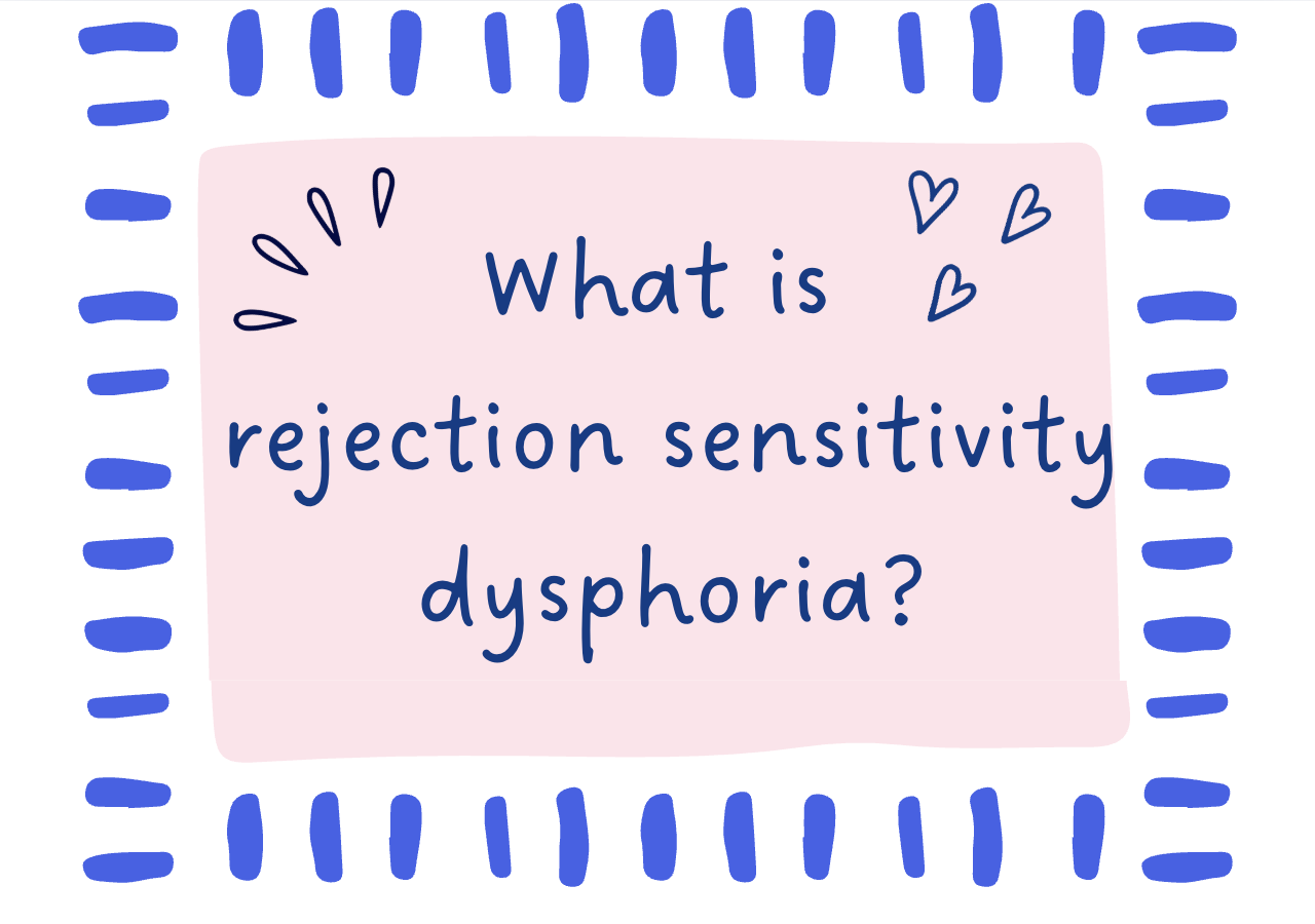 What is  rejection sensitivity dysphoria?