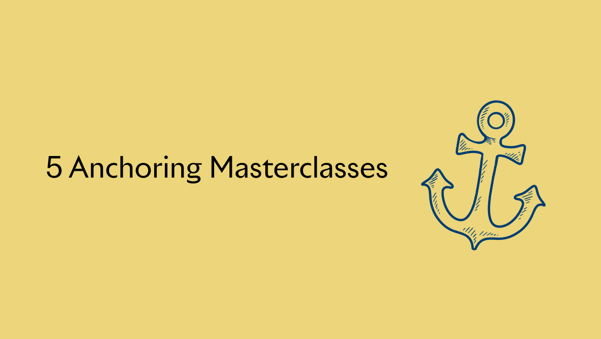 5 Anchoring Masterclasses You Might Not Know