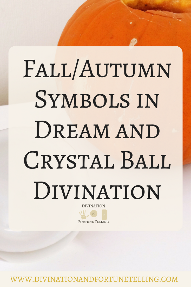 Divination using Fall and Autumn symbols. Learn the meaning of dreaming about fall. Here are what the different signs and symbols mean. Autumn usually doesnt just predict things about love or money but general life situations. Correspondences can be used for other methods of divination (dreaming, Tarot cards, crystal balls, tea leafs) and witchcraft & magic.