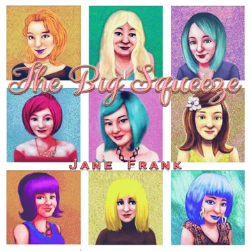 Eclectic Bay area to Boston songwriter, Jane Frank, readies "The Big Squeeze"