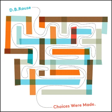 Traveling troubadour D.B. Rouse to release "Choices Were Made," Feb. 1st