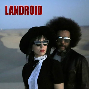 From the desert town of Landers, California comes new duo LANDROID