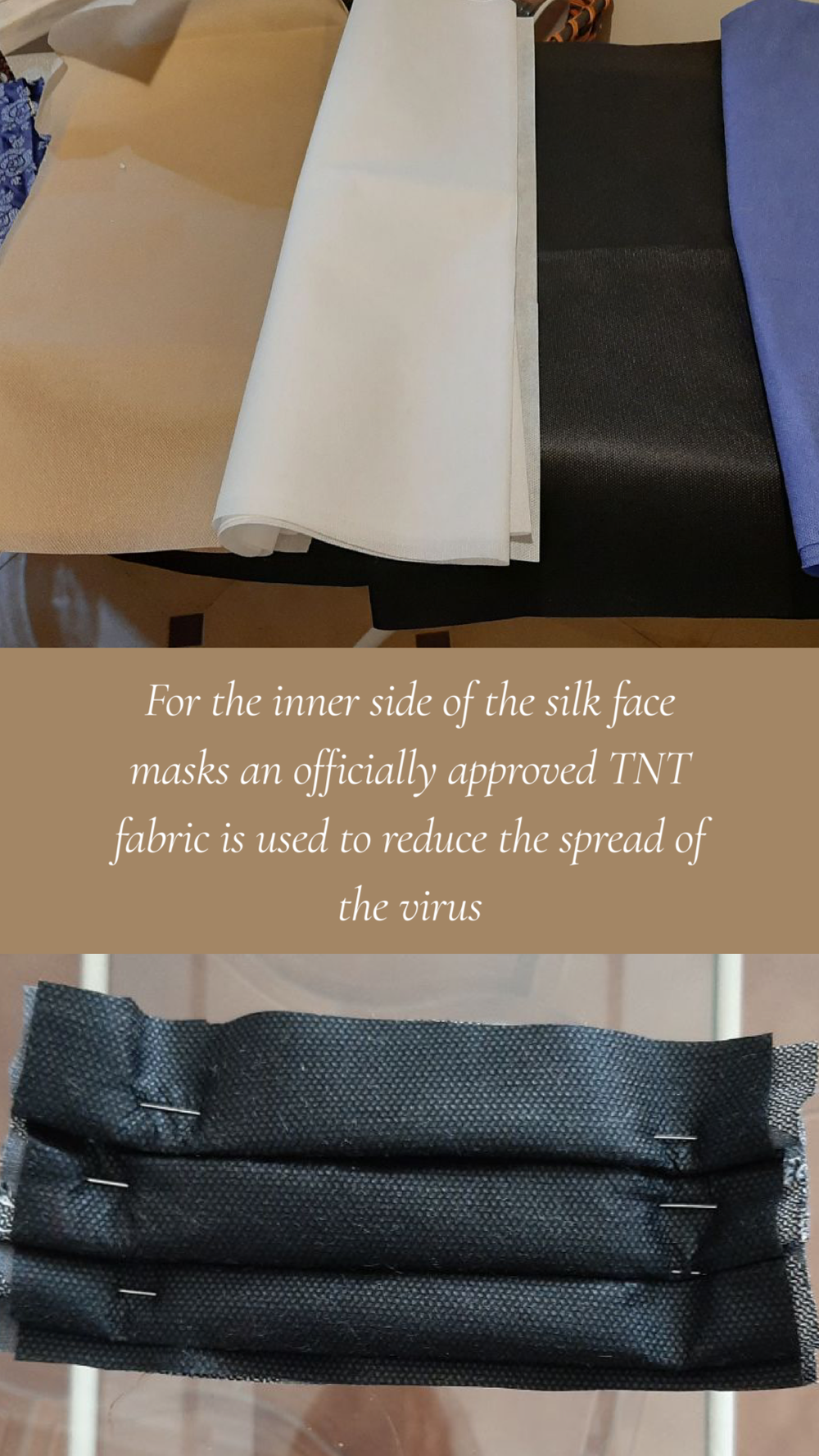 For the inner side of my silk face masks I use a TNT fabric which has proven to reduce the spread of the virus.png