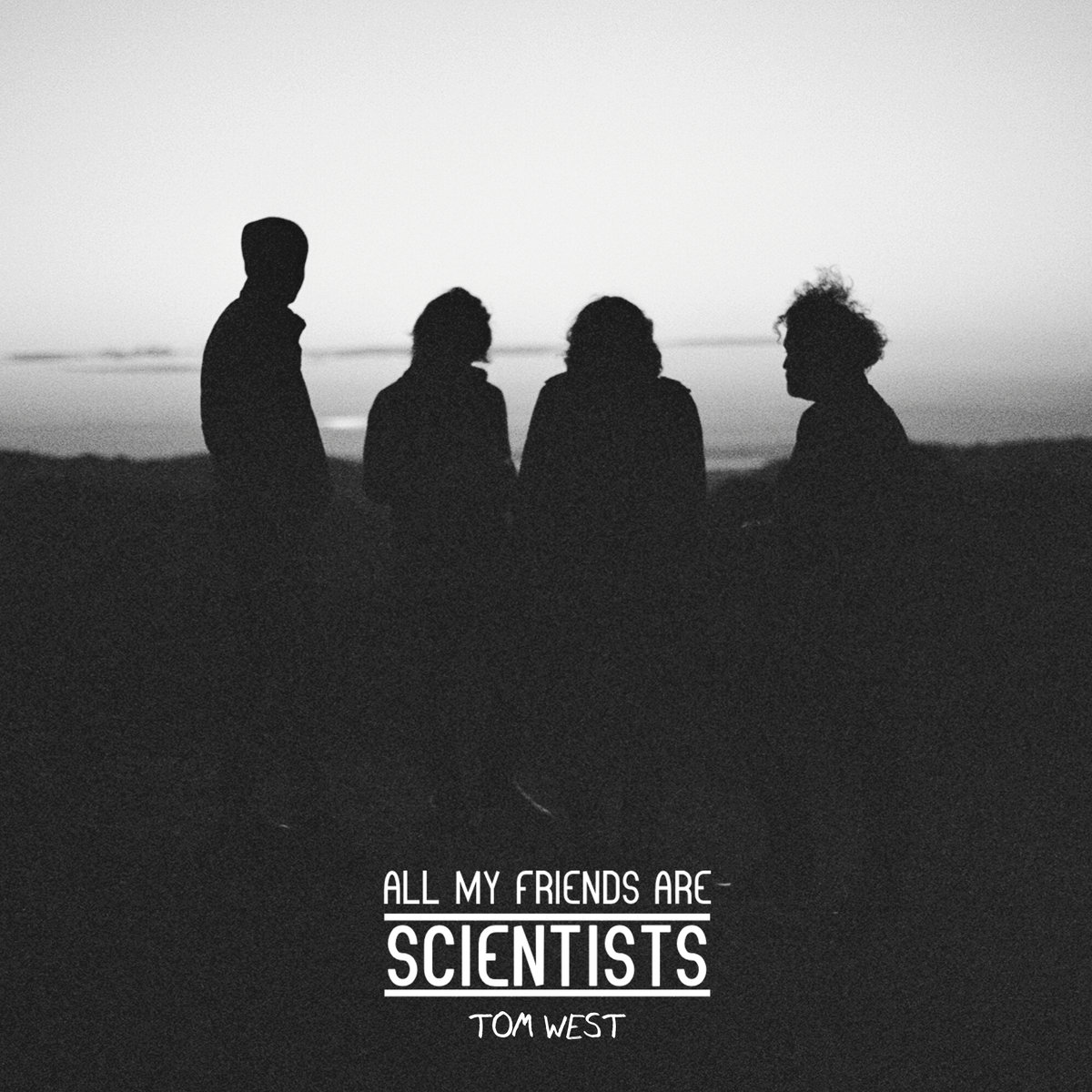 Tom West: All My Friends Are Scientists (Single)