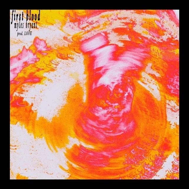 "First Blood" (SINGLE) - Myles Bryant prod. Love