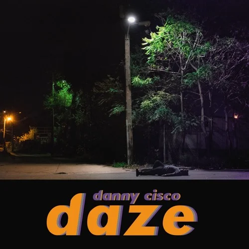 "daze" - Danny Cisco