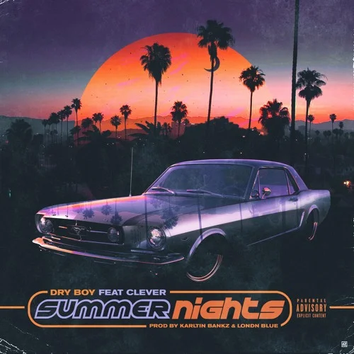 Dry Boy - Summer Nights ft Clever