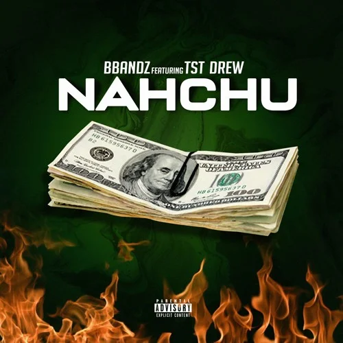 Therealbbandz B Bandz x TST Drew - NACHU