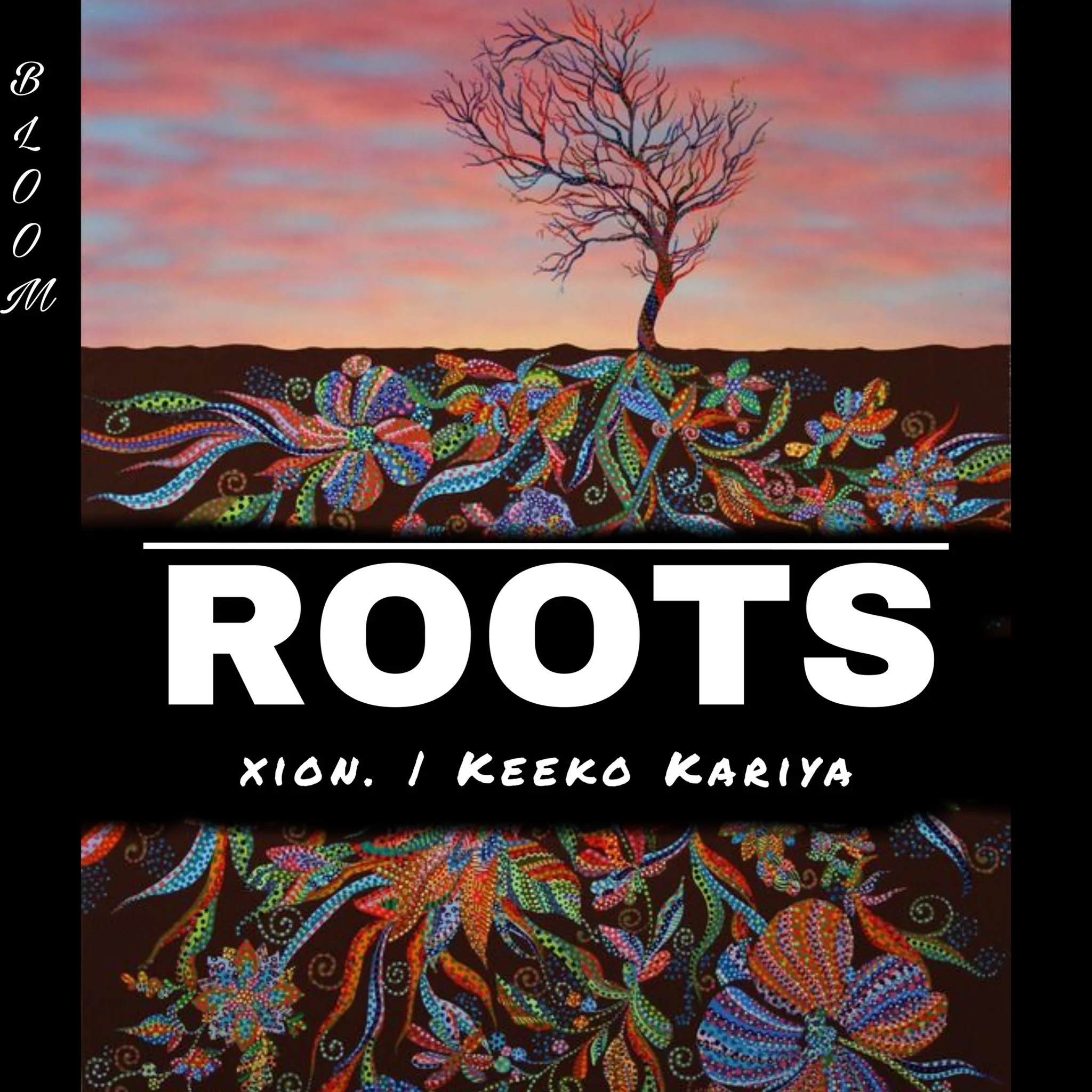 Xion • Roots (featuring James Cunningham &amp; Keeko Kariya)