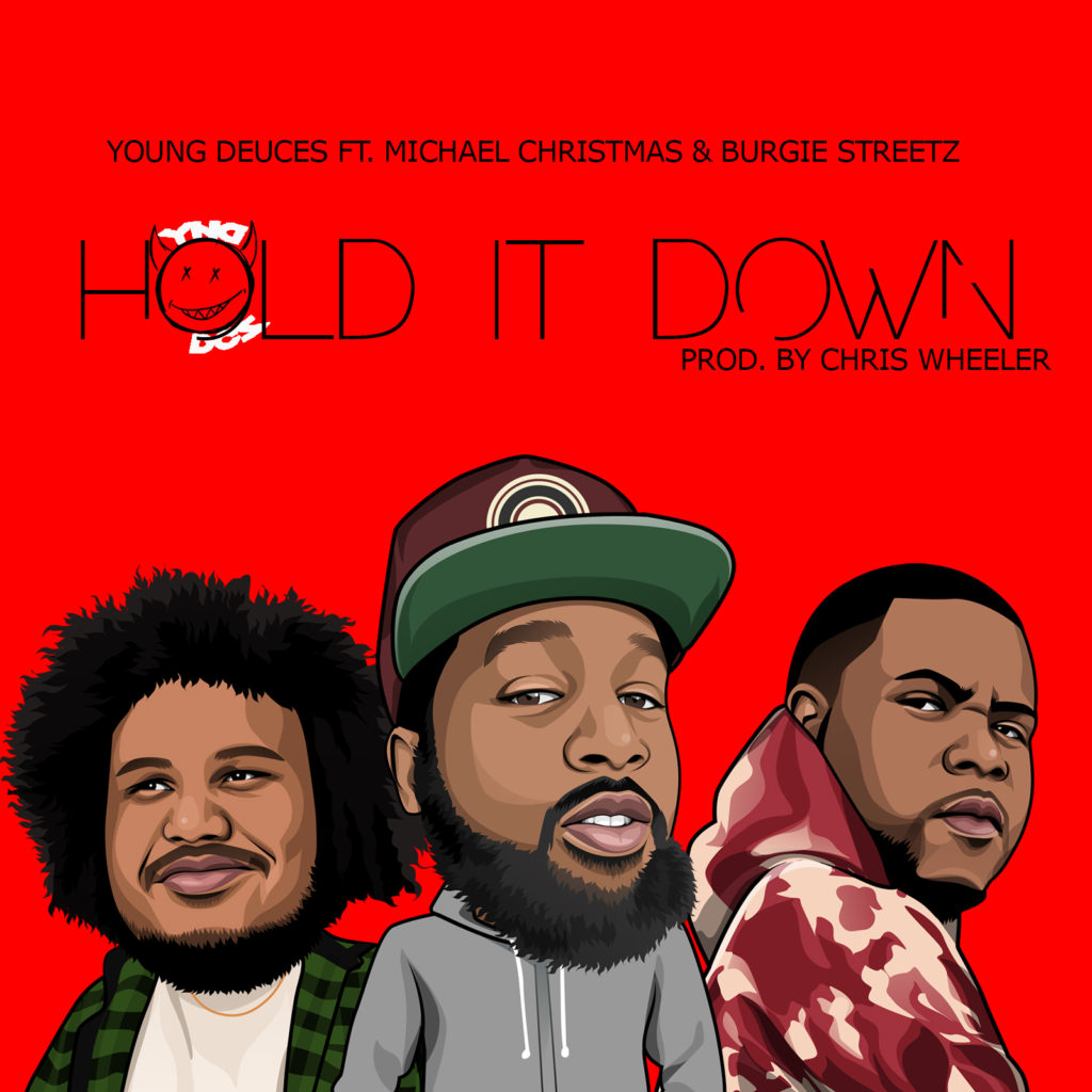 Hold It Down x Young Deuces ft. Michael Christmas &amp; Burgie Streetz