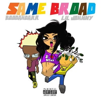 Same Broad - BoodahDARR ft Lil Johnny 