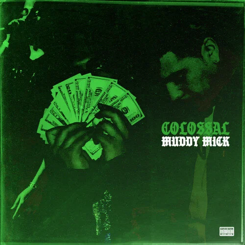 MUDDY MICK - COLOSSAL (prod. luke almighty)