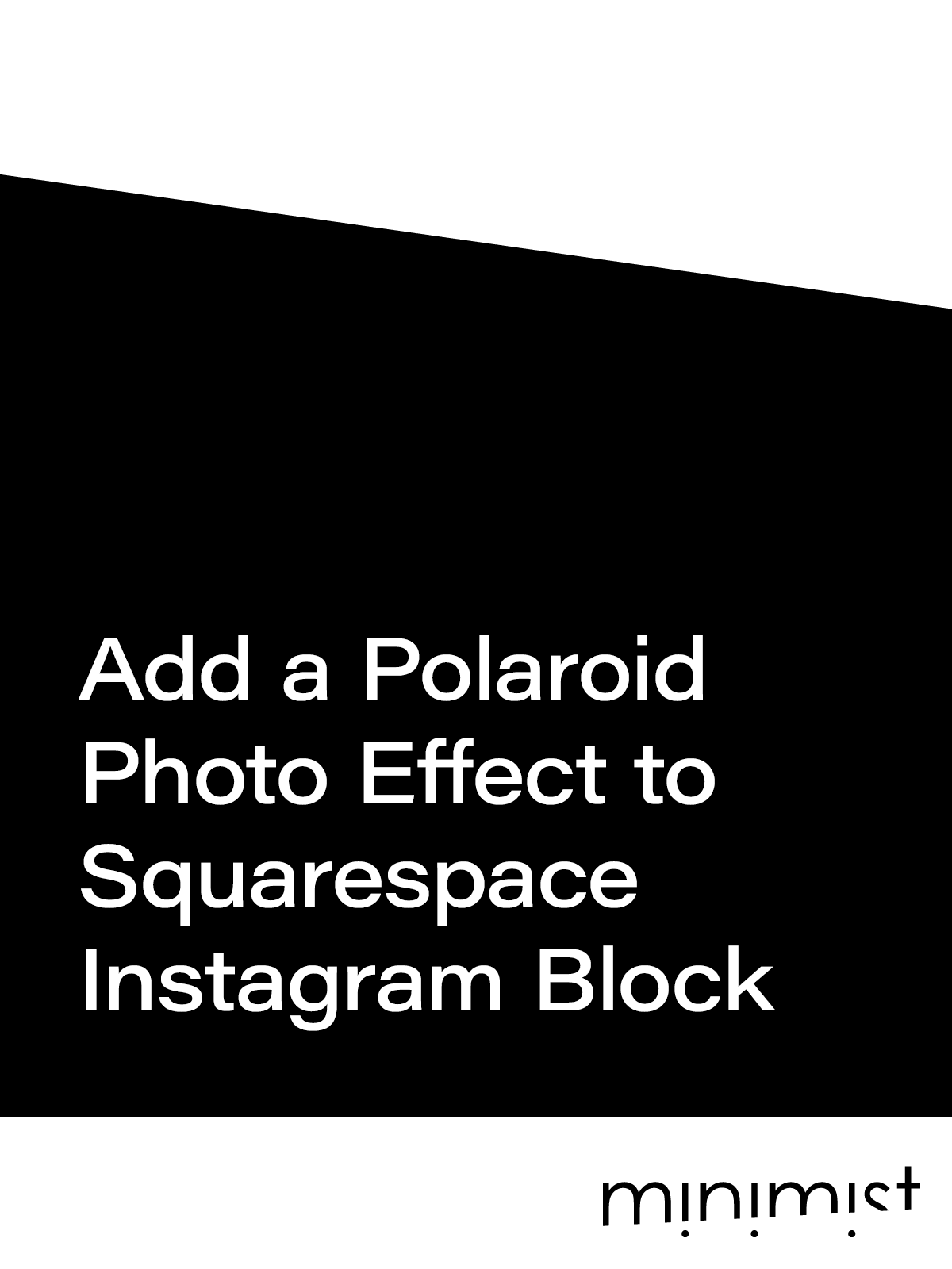 Add a Polaroid Photo Effect to Squarespace Instagram Block — Minimist