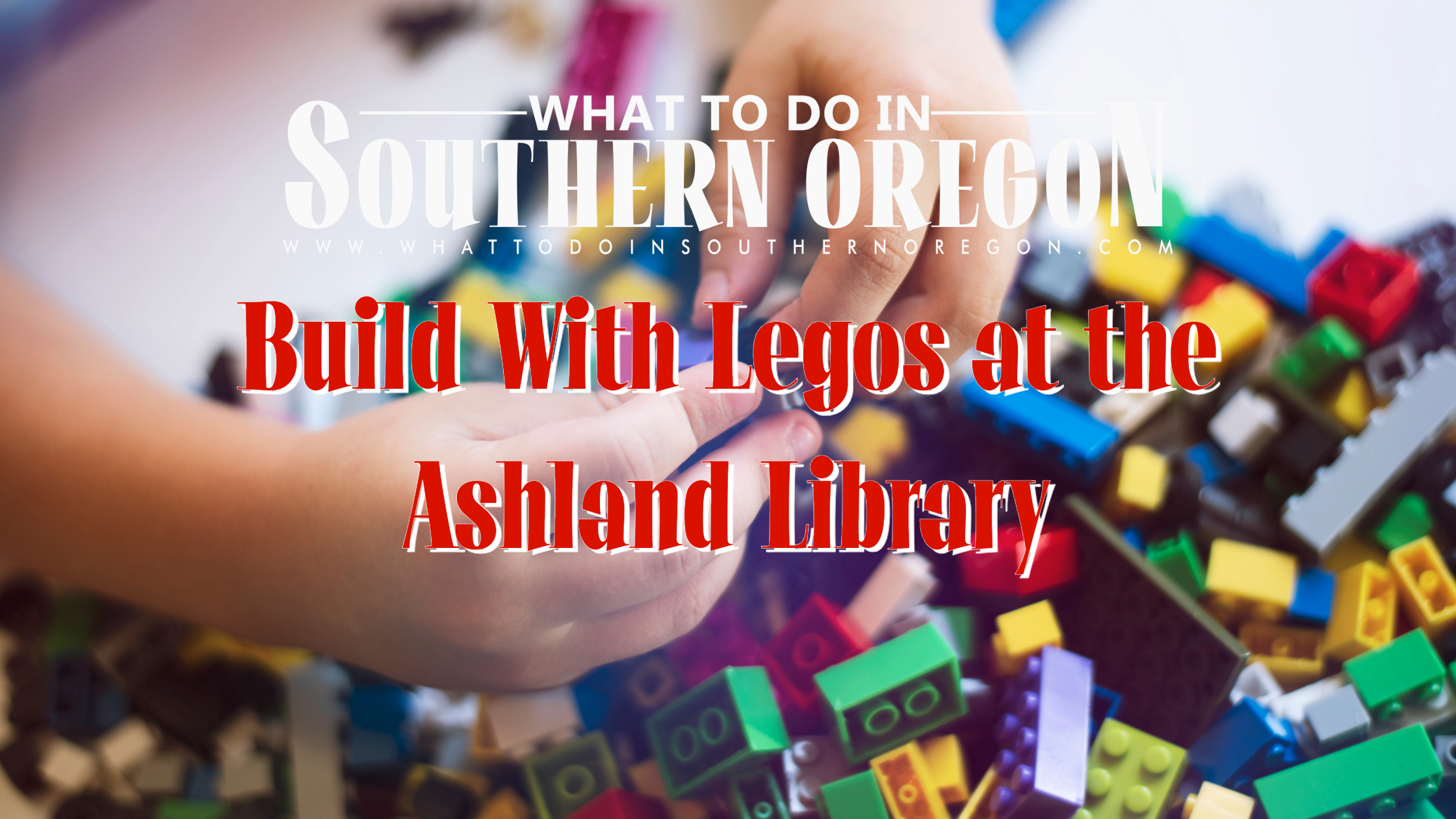 Build with Lego Bricks 5+ Years at the Ashland Library