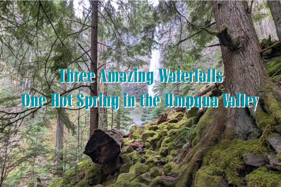 Toketee Falls, Watson Falls and Fall Creek Falls, Umpqua Hot Springs