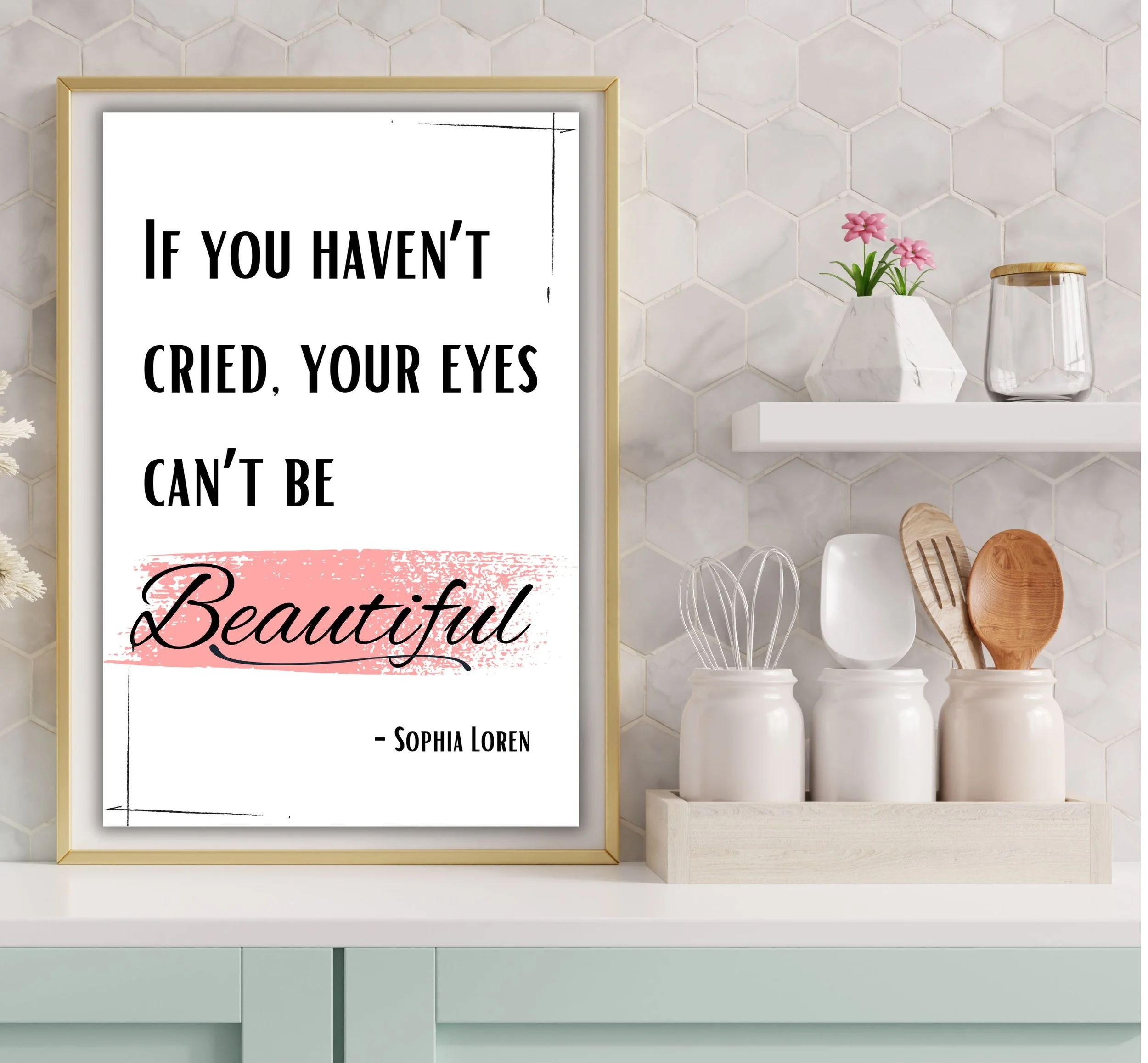 If Your Haven't Cried, Your Eyes Can't Be Beautiful - Inspirational life quote by Sophia Loren