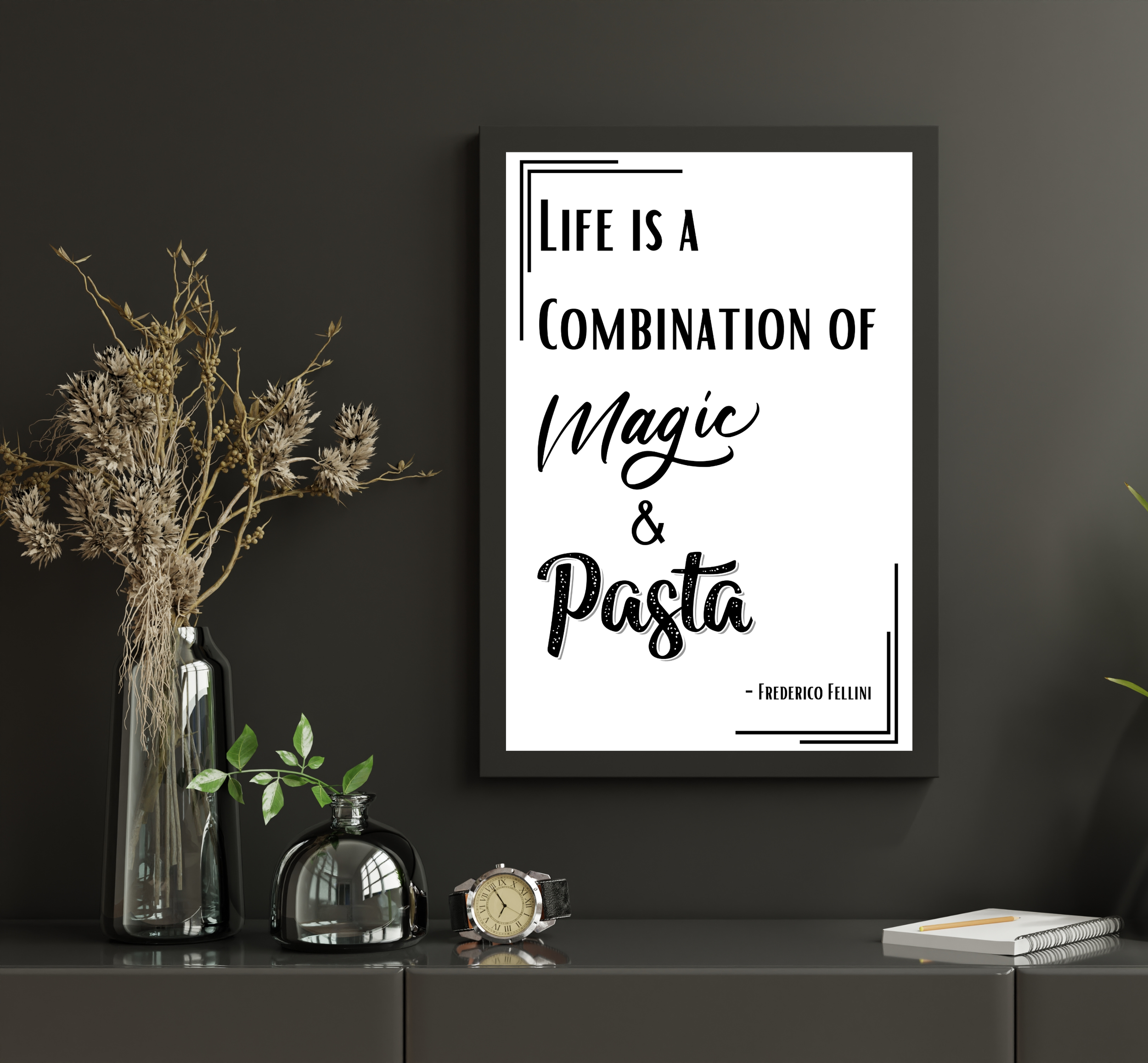 Life is a combination of magic and pasta by Frederico Fellini