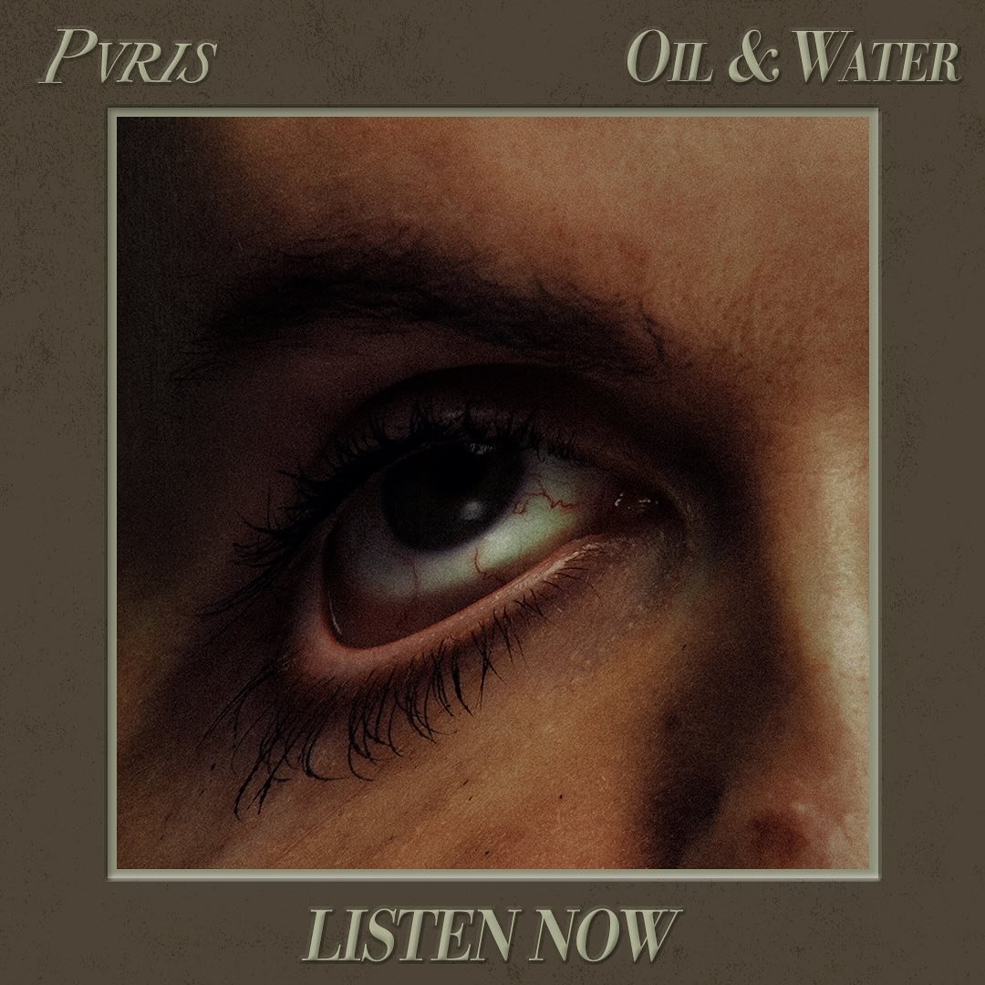 PVRIS presents, &ldquo;Oil &amp; Water,&rdquo; streaming everywhere now.
