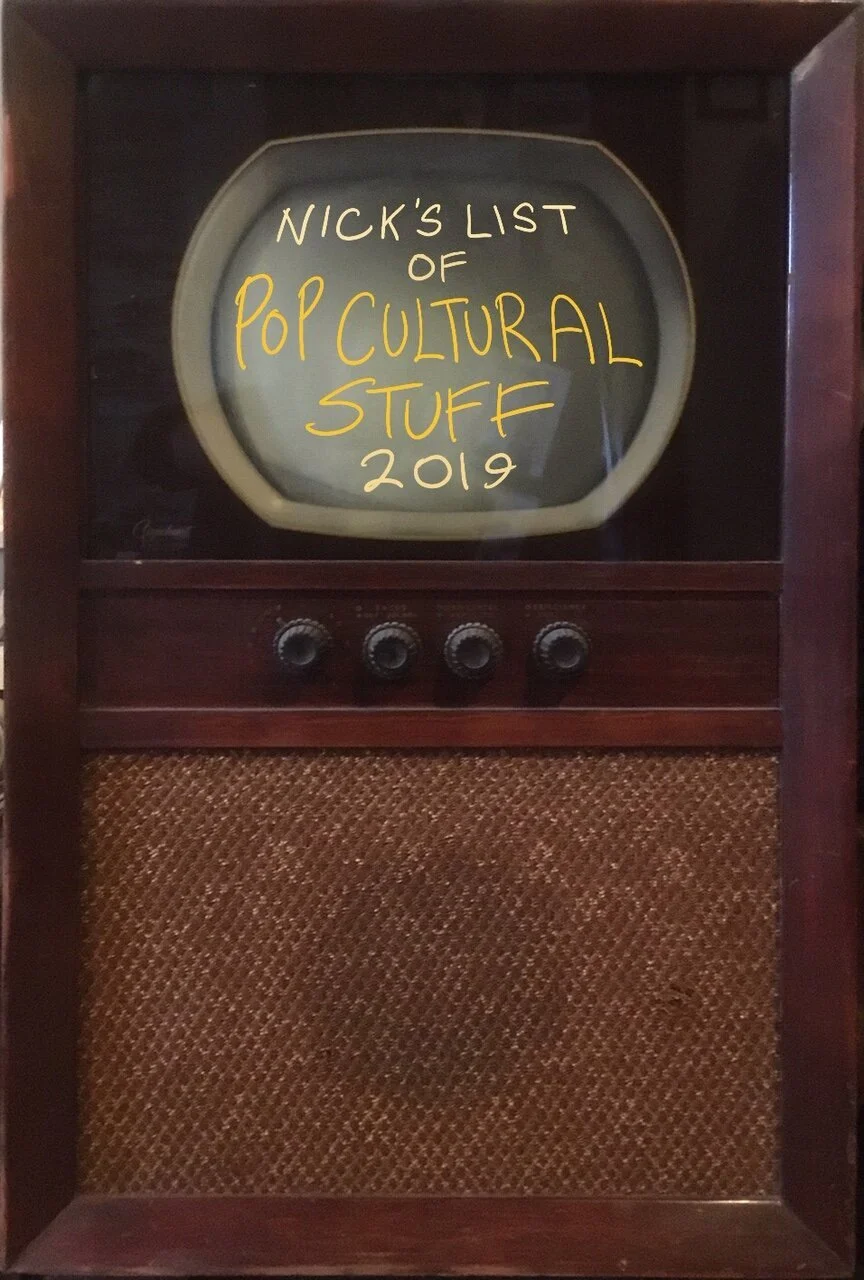 Nick’s List of Pop Cultural Stuff 2019