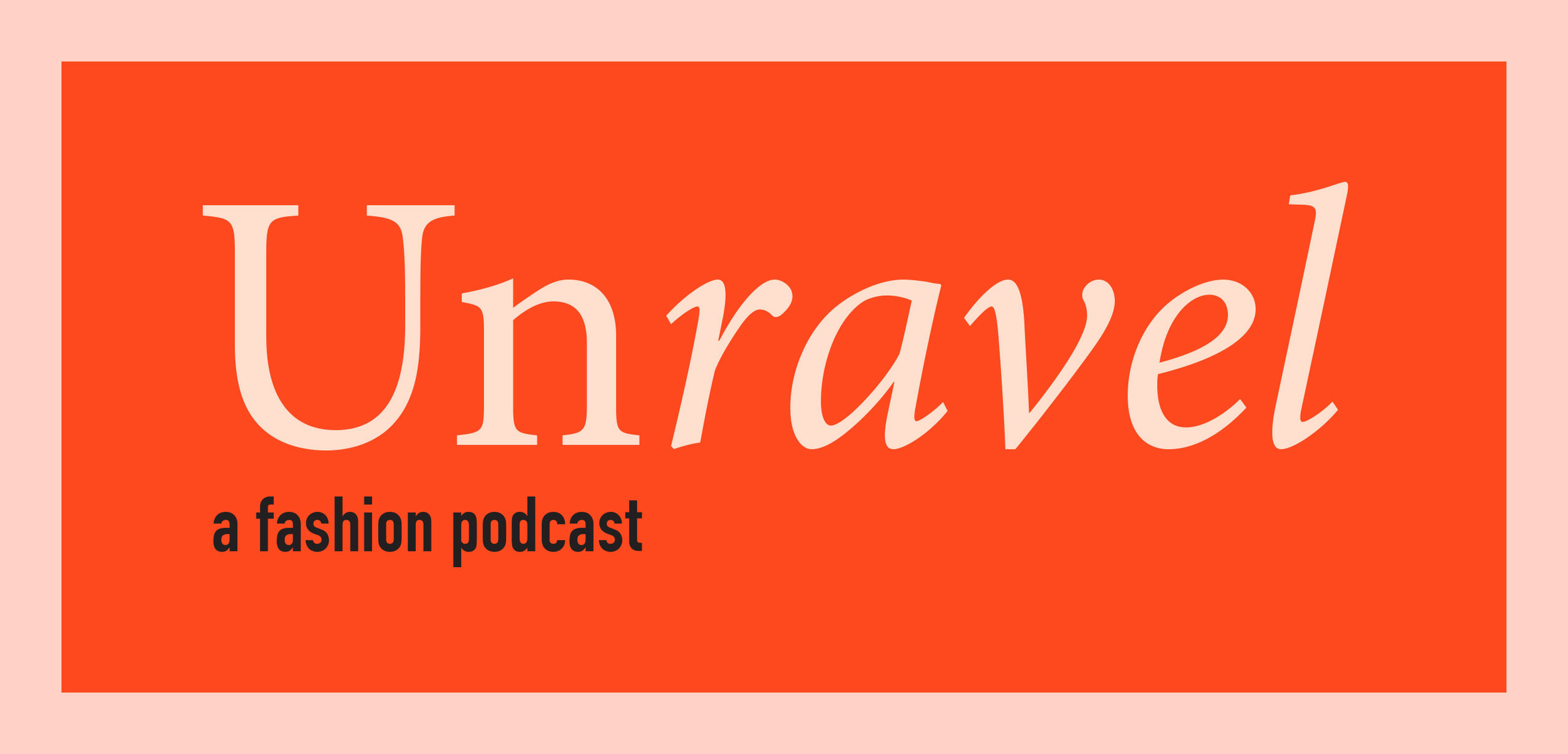 Unravel: A Fashion Podcast