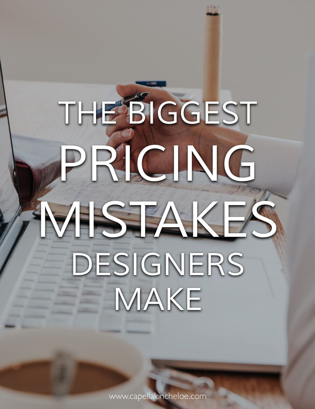 Biggest Pricing Mistakes Designers Make Capella Kincheloe