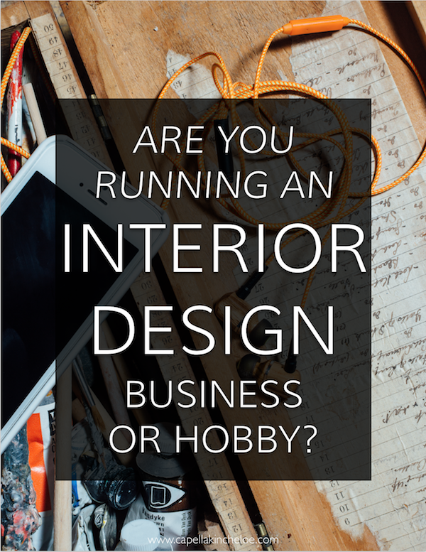 Are you running an interior design business or hobby? — Capella Kincheloe