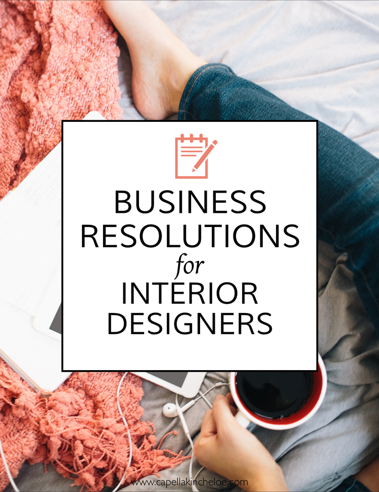 Business Resolutions for Interior Designers — Capella Kincheloe