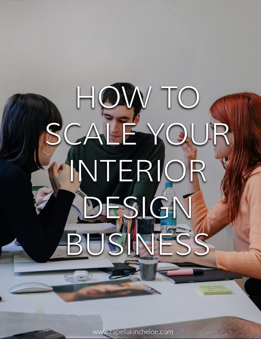 How to Scale Your Interior Design Business — Capella Kincheloe