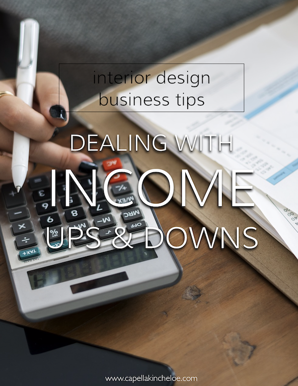 Frustrated dealing with the business and slow times of running an interior design business? Read this to learn how to manage income ups & downs. #interiordesignbusiness #cktradesecrets #capellakincheloe #interiordesignerincome