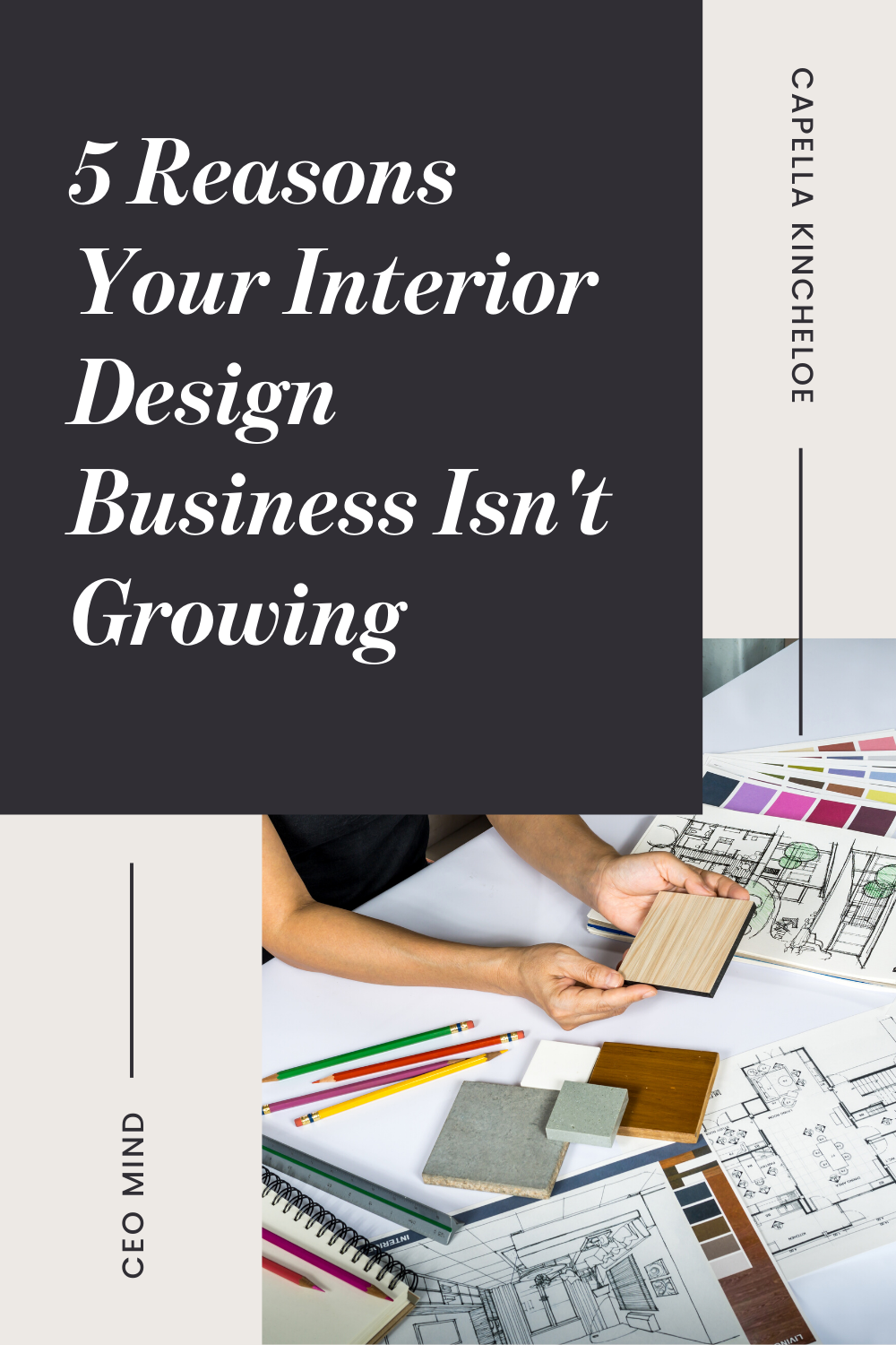 5 Reasons Your Interior Design Business Isn't Growing — Capella Kincheloe