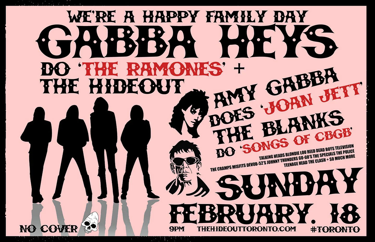 The Hideout Toronto hosts 'We're A Happy Family Day 2018'! Join Toronto's Ramones Tribute GABBA HEYS ! Along with Amy Gabba does Joan Jett & The Blackhearts! Plus The Blanks - songs of CBGB do all of your favourites: Talking Heads, Blondie, The Cramps, Television, Devo, Misfits, Lou Reed, Dead Boys, The Specials, B-52's + way more! NO COVER! MUSICIANS: Cleave Anderson , Mikey Hawdon , Amy Gabba , Tim Jackson + Lucas Stagg + special guests.