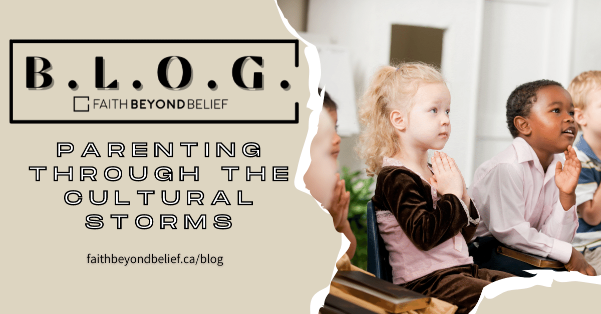 Parenting Through the Cultural Storms