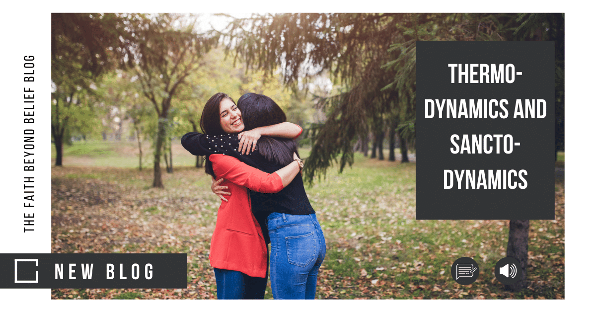 Thermo-dynamics and Sancto-dynamics