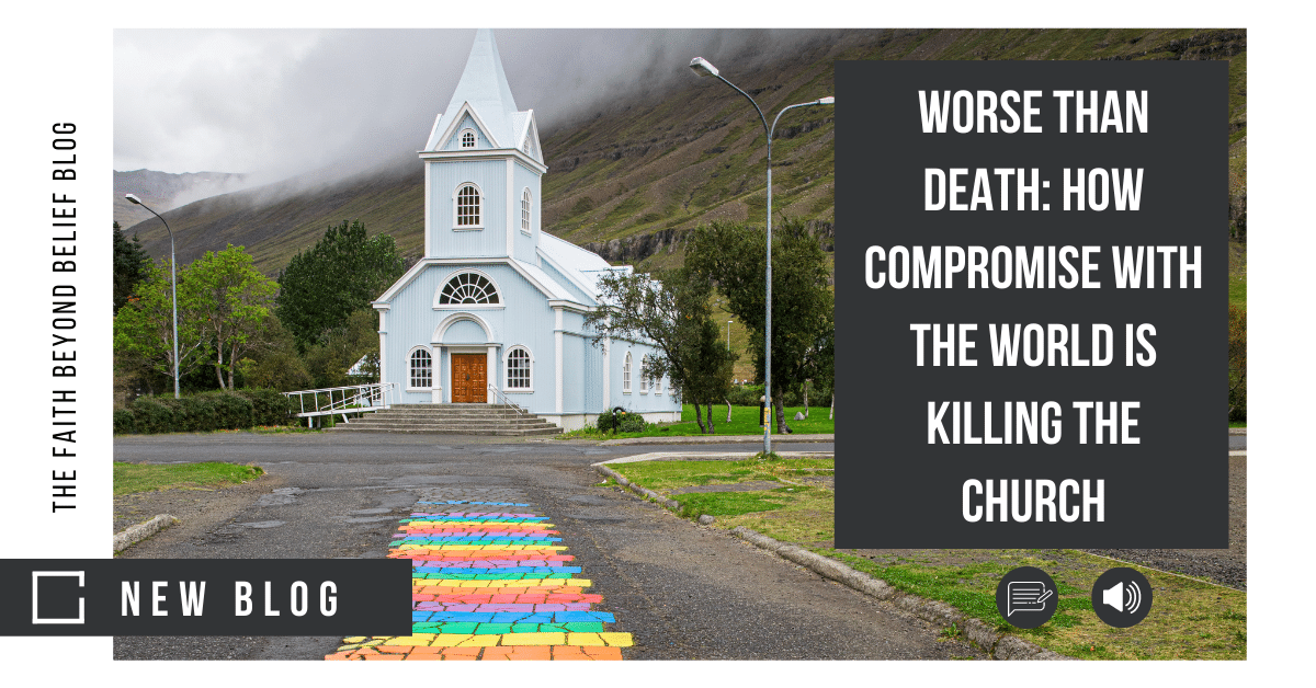 Worse than Death: How Compromise with the World Is Killing the Church
