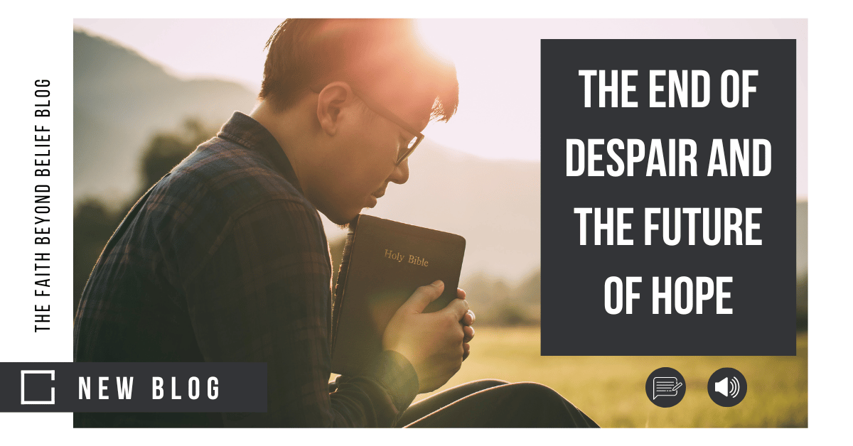 The End of Despair and the Future of Hope