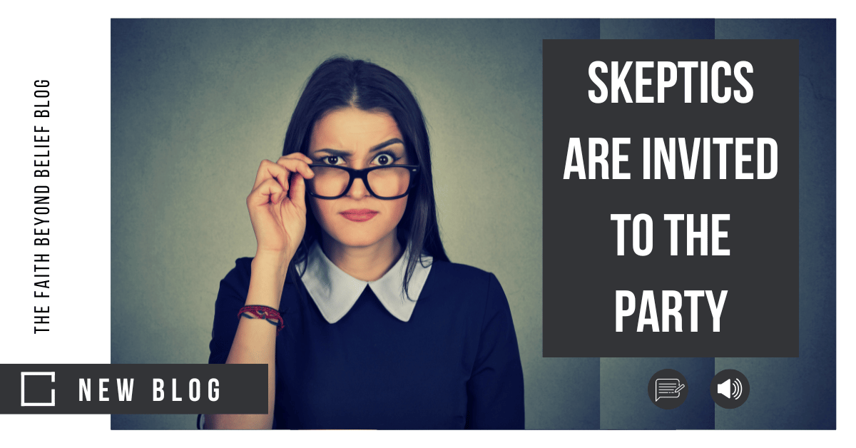 Skeptics Are Invited to the Party