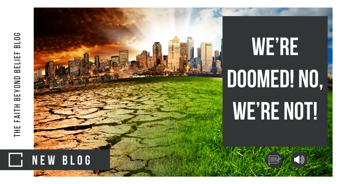 We’re doomed! No, we’re not!